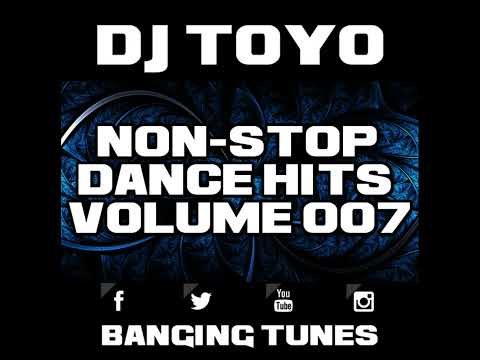 DJ Toyo - Non-Stop Dance Hits Volume 007 (Banging Tunes 2017)