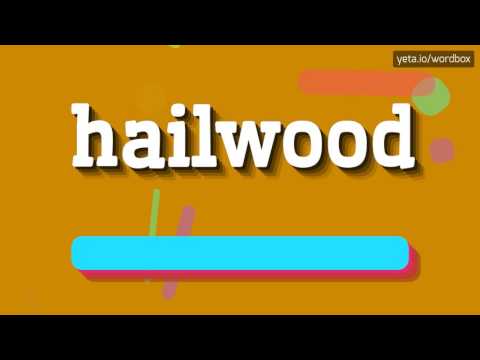 HAILWOOD - HOW TO PRONOUNCE IT!?