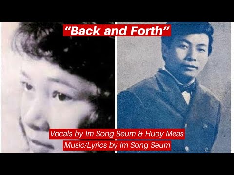 "Back and Forth" by Im Song Seum & Huoy Meas w/ English Translation Khmer Song, ទៅហើយមកវិញ