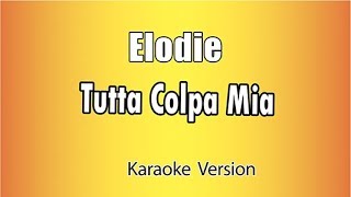 Elodie  - Tutta colpa mia (versione Karaoke Academy Italia)