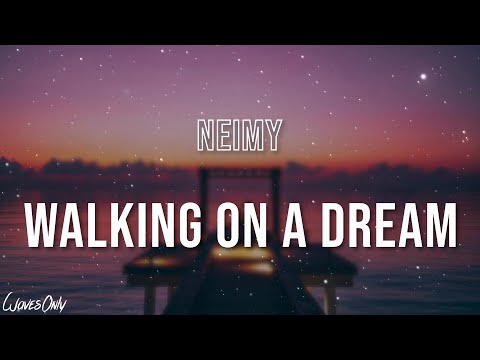 NEIMY - Walking On a Dream (Lyrics)