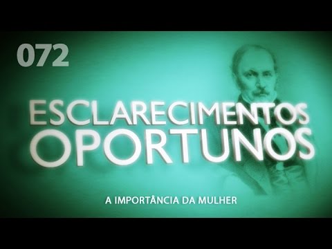 Esclarecimentos Oportunos 072 - A Importância da Mulher