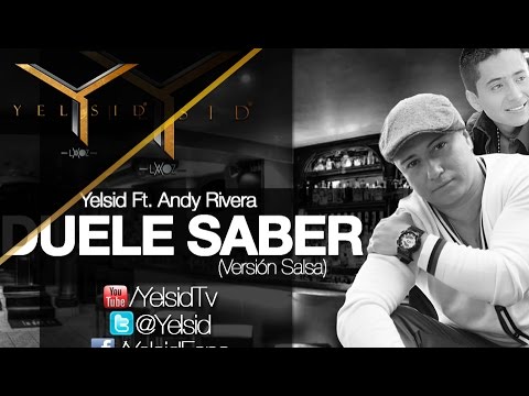 Yelsid Ft. Andy Rivera - Duele Saber (Versión Salsa) | Audio