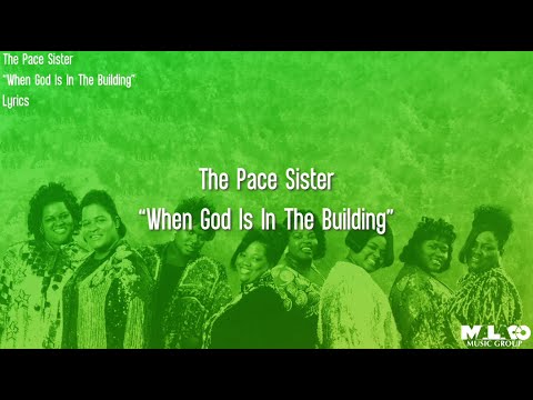 The Pace Sisters - When God Is In The Building (Lyric Video)