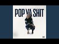Pop Ya Shit
