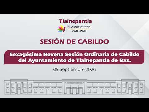 Sexagésima Novena Sesión Ordinaria de Cabildo del Ayuntamiento de Tlalnepantla de Baz.