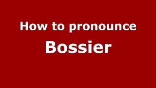 How to pronounce Bossier