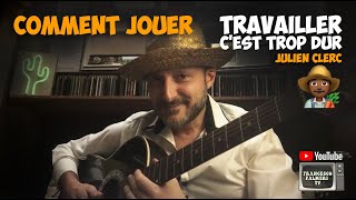 COMMENT JOUER - Travailler c'est trop dur (cover Julien Clerc)