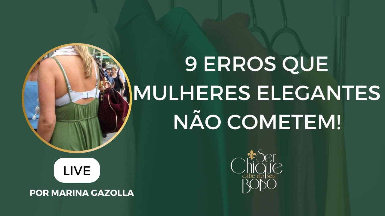 Live: 9 erros que uma mulher elegante jamais vai cometer