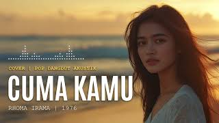 Download lagu Cuma Kamu – Rhoma Irama - Cover Pop Dangdut Akustik | Lembut & Romantis mp3