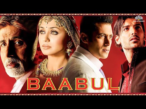 Baabul (बाबुल) Full Movie HD | Salman, Amitabh, John, Rani | Blockbuster Movie Hindi