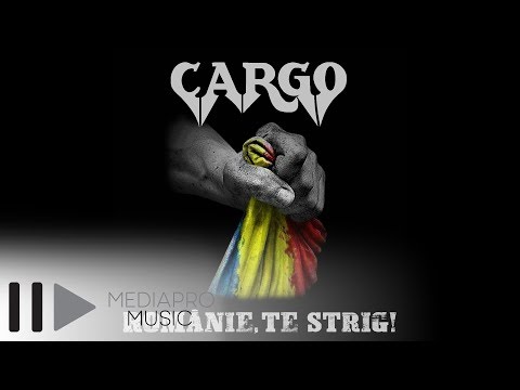 Cargo – Romanie, te strig Video