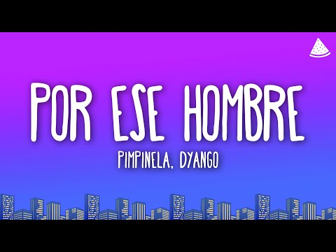 Pimpinela, Dyango - Por Ese Hombre (Letra/Lyrics)
