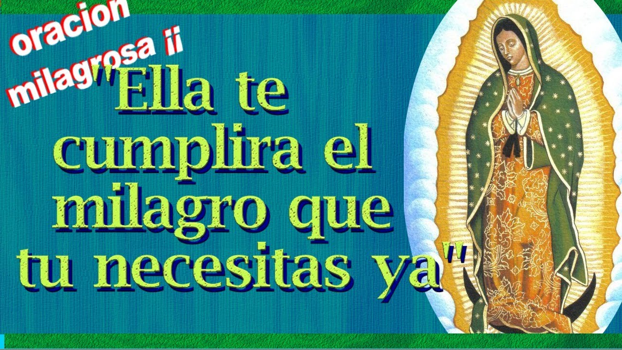 ORACION a la VIRGEN de GUADALUPE para PEDIR un MILAGRO URGENTE ¡¡