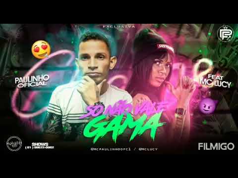 🛡️ PAULINHO OFICIAL FAET / MC LUCY ( SÓ NÃO VALE GAMA )