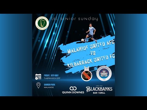 LSL Senior Sunday - Malahide United AFC vs Kilbarrack United FC - 16th May 2025