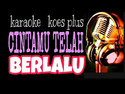 CINTAMU TLAH BERLALU  KOES PLUS  Karaoke