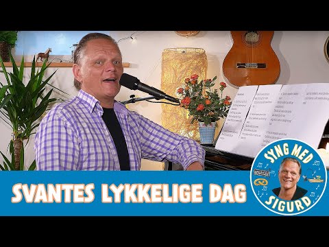 Svantes lykkelige dag I Syng med Sigurd I Sigurd Barrett