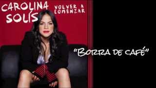 Carolina Solís - Borra de café (con letras)