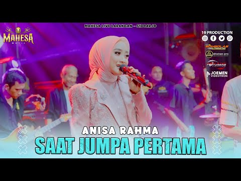 Anisa Rahma - Saat Jumpa Pertama I Mahesa music live larangan - sidoarjo