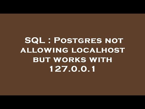 SQL : Postgres not allowing localhost but works with 127.0.0.1