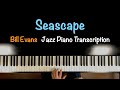 Bill Evans - Seascape - Jazz Piano Transcription
