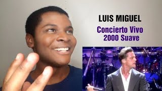 LUIS MIGUEL - &quot;Concierto Vivo 2000 Suave&quot; (REACTION)
