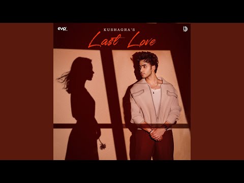 Last Love Lyrics – Kushagra