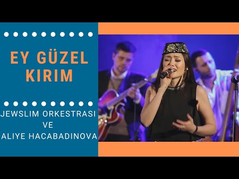 Jewslim Orkestrası ve Aliye Hacabadinova – Ey Güzel Kırım