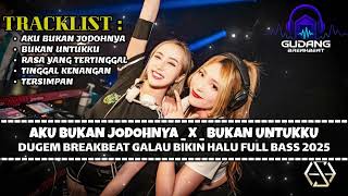 Download lagu DJ BREAKBEAT AKU BUKAN JODOHNYA TERBARU 2025 FULL BASS | DUGEM BREAKBEAT GALAU BIKIN HALU 2025 mp3 Download lagu DJ BREAKBEAT AKU BUKAN JODOHNYA TERBARU 2025 FULL BASS | DUGEM BREAKBEAT GALAU BIKIN HALU 2025 mp3