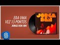 Jorge Ben Jor - Era Uma Vez 13 Pontos (A Banda Do Zé Pretinho) [Áudio Oficial]