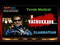 Vachukkava Silambattam Yuvan 5 1 SURROUND BASS BOOSTED SVP Beats Simbu