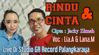 Download lagu Lia Ananda & Lana Maulana - RINDU & CINTA || Cipta : Jacky Zimah || Live Di Studio GR Record P.Raya mp3