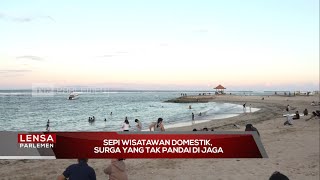 Sepi Wisatawan Domestik, Surga yang Tak Pandai di Jaga - Lensa Parlemen