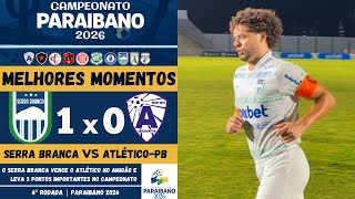 Serra Branca vs Atlético de Cajazeiras | Melhores Momentos | 4ª Rodada | Campeonato Paraibano 2026