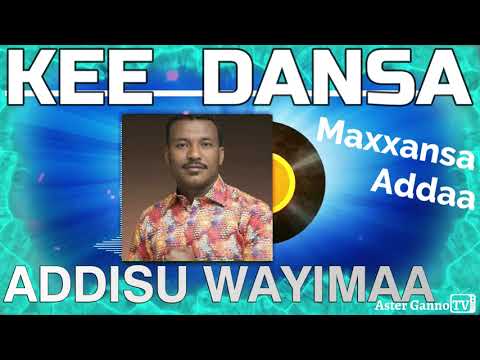 🛑KEE DANSA KAA XUMURRI ISAA! Addisu Waayimaa Maxxansa Addaa [Addisu Wayima song]