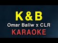 K&B - Omar Baliw & CLR | KARAOKE | K&B 1