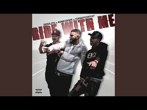 Ride With Me (feat. Topnotchxyay & Aunie2dope)