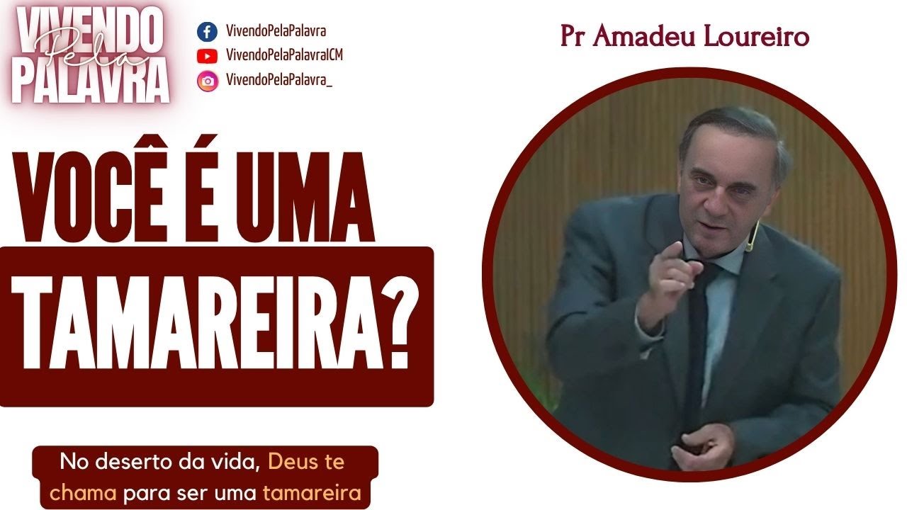 [MENSAGEM] VOCÊ É UMA TAMAREIRA? - PR AMADEU LOUREIRO