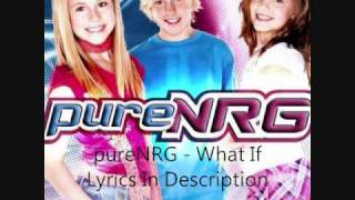 pureNRG - What If - Lyrics HQ.wmv