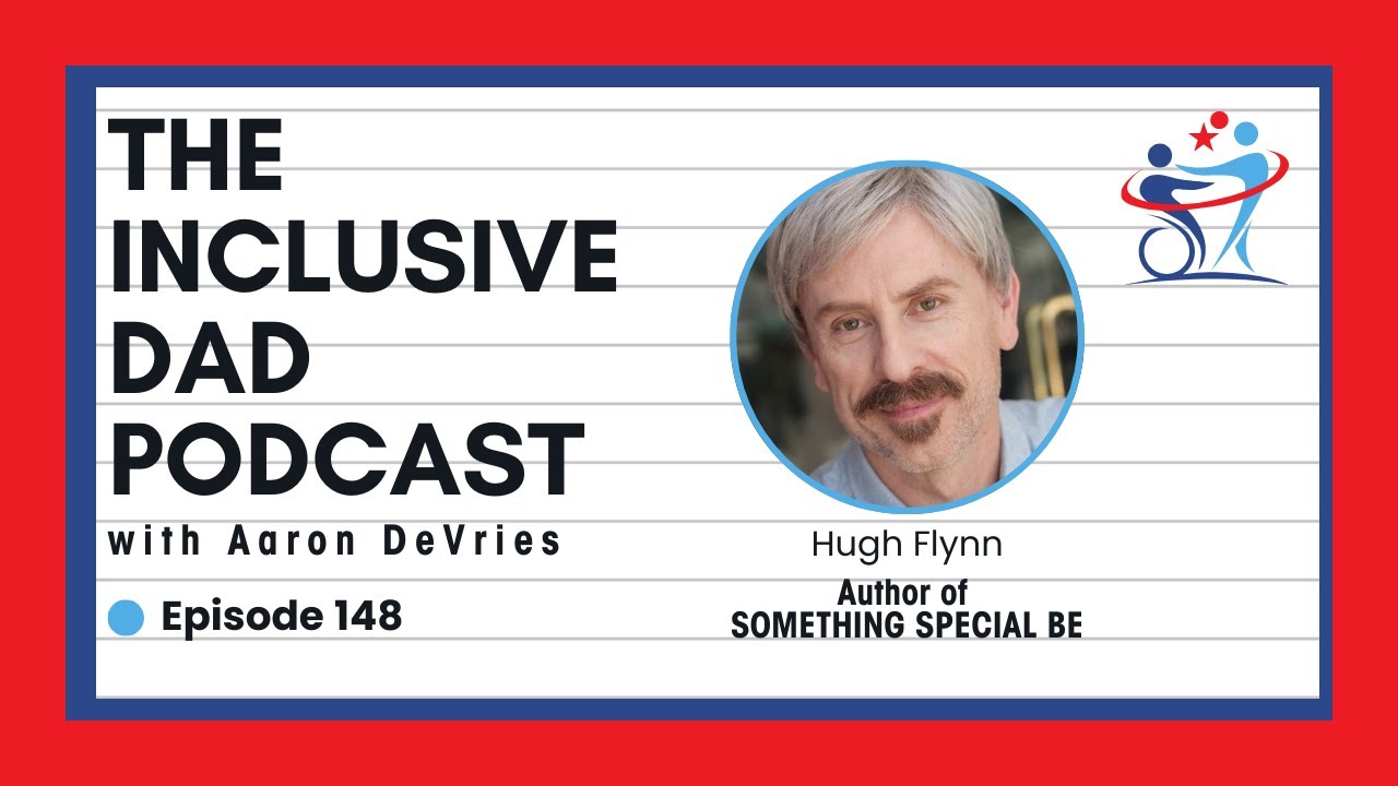 148 - Something Special Be: Family, Disability, and the Fight for Dignity with Hugh Flynn