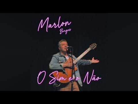 O Sim E O Não - Marlon Borges