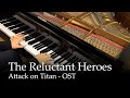 The Reluctant Heroes - Shingeki no Kyojin [piano ...