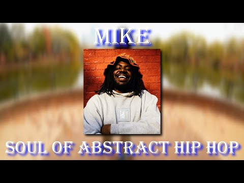 MIKE - the soul of abstract hip hop