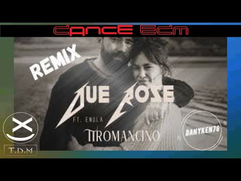 Tiromancino feat. Enula - Due Rose (Danyken78 Remix) 😍🔥