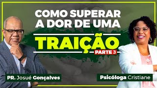 COMO SUPERAR A DOR DE UMA TRAIÇÃO (PARTE 3) - PODCAST AMOFAMÍLIA