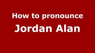How to pronounce Jordan Alan