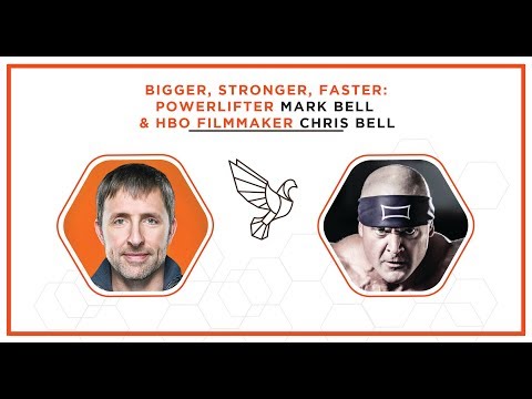 Bigger, Stronger, Faster: Powerlifter Mark Bell & HBO Filmmaker Chris Bell