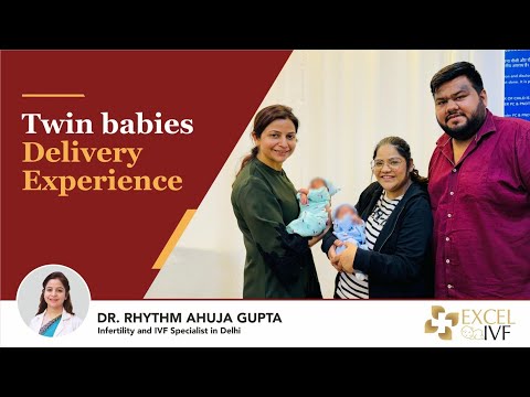 Twin Babies Delivery Experience ! Dr Rhythm Gupta - IVF Specialist in Delhi, Excel IVF