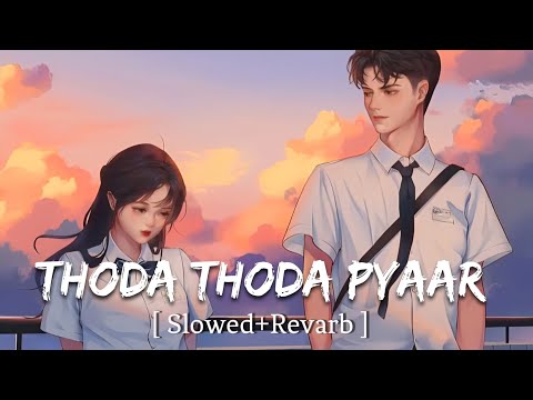 Thoda Thoda pyaar | [Slowed + Revarb] Stebin ben